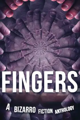 FINGERS: A Bizarro Fiction Anthology poster