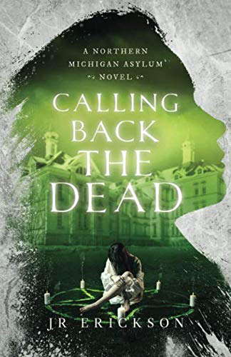 Calling Back the Dead: A Northern Michigan Asylum Novel poster