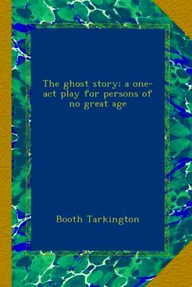 The ghost story; a one-act play for persons of no great age poster