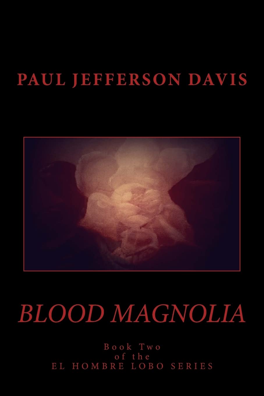 Blood Magnolia: An El Hombre Lobo Novel (El Hombre Lobo Series) poster