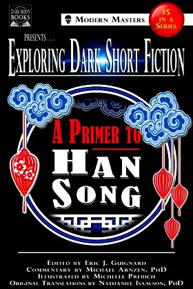 Exploring Dark Short Fiction #5: A Primer to Han Song poster