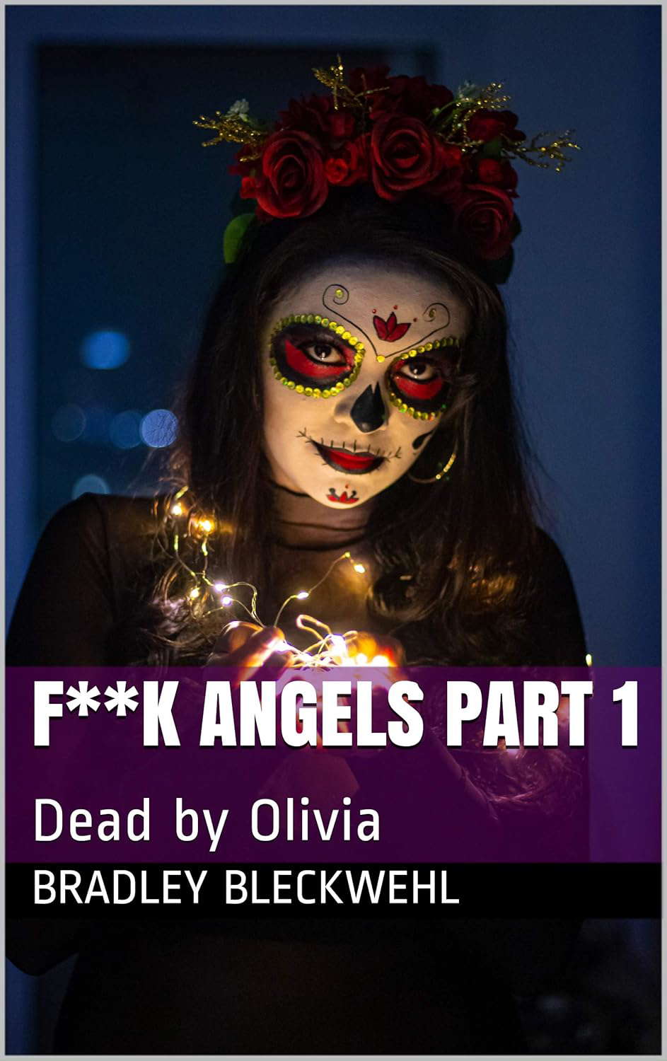 F**k Angels part 1: Dead by Olivia poster
