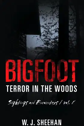 Bigfoot Terror in the Woods: Sightings and Encounters, Volume 8 poster