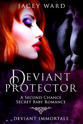 Deviant Protector: A Second Chance, Secret Baby Romance (DEVIANT IMMORTALS) poster