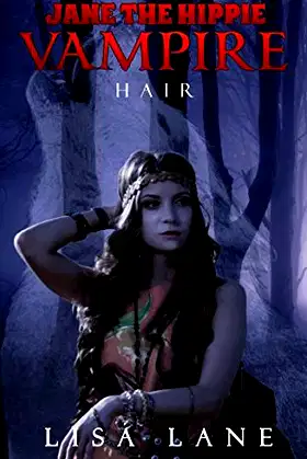 Hair: Jane the Hippie Vampire Series, Book 3 poster