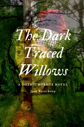 The Dark Traced Willows: A Gothic Horror Novel poster