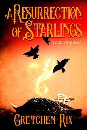 A Resurrection of Starlings: a horror novel poster