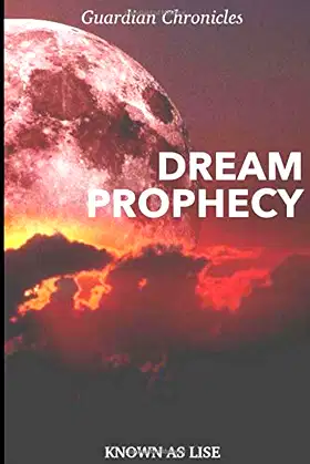 The Dream Prophecy: Guardian Chronicles: Book One (The Guardian Chronicles) poster