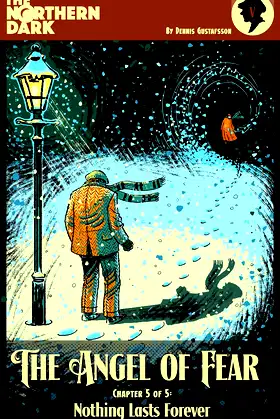 The Angel of Fear - Part 5 of 5: Nothing Lasts Forever (The Northern Dark) poster