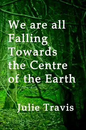 We are all Falling Towards the Centre of the Earth poster