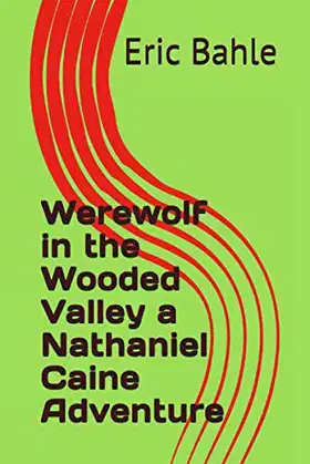 Werewolf in the Wooded Valley a Nathaniel Caine Adventure poster