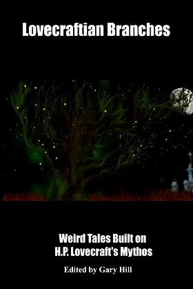 Lovecraftian Branches: Weird Tales Built on H.P. Lovecraft's Mythos poster