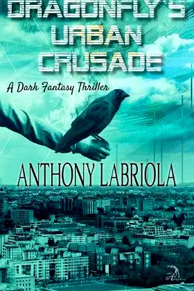 Dragonfly's Urban Crusade: A Dark Fantasy Thriller poster
