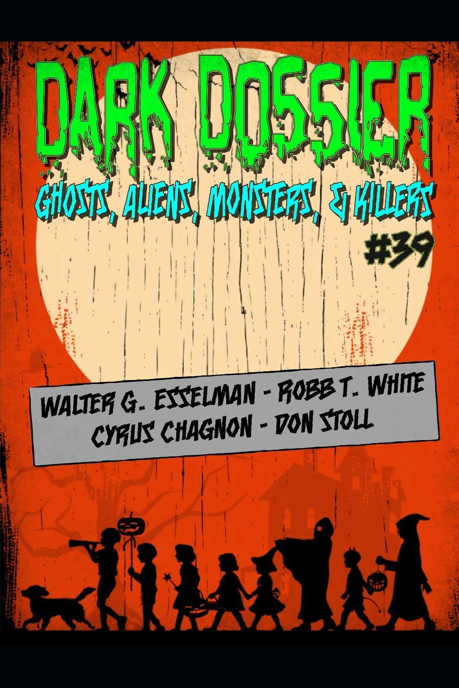 DARK DOSSIER #39: THE MAGAZINE OF GHOSTS, ALIENS, MONSTERS, & KILLERS poster