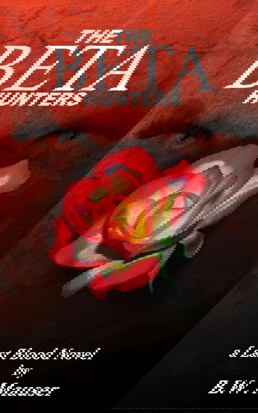 The Beta Hunters: A Last Blood Novel (The Bad Mojo Series) poster