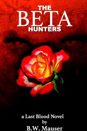 The Beta Hunters: A Last Blood Novel (The Bad Mojo Series) poster