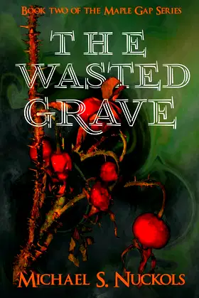 The Wasted Grave: The Sequel to The Winter Calf (The Maple Gap Series) poster