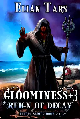 Gloominess +3: Reign of Decay. A LitRPG series: Book 3 poster