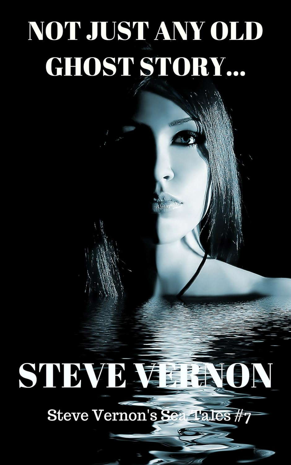 Not Just Any Old Ghost Story...: Steve Vernon's Sea Tales Book 7 poster