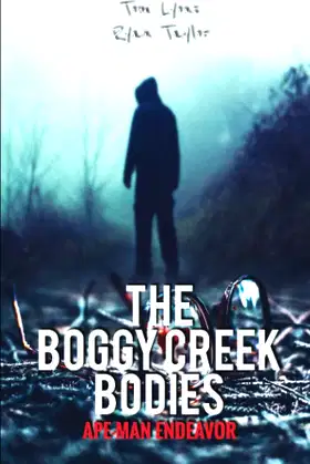 The Boggy Creek Bodies: Ape-Man Endeavor poster