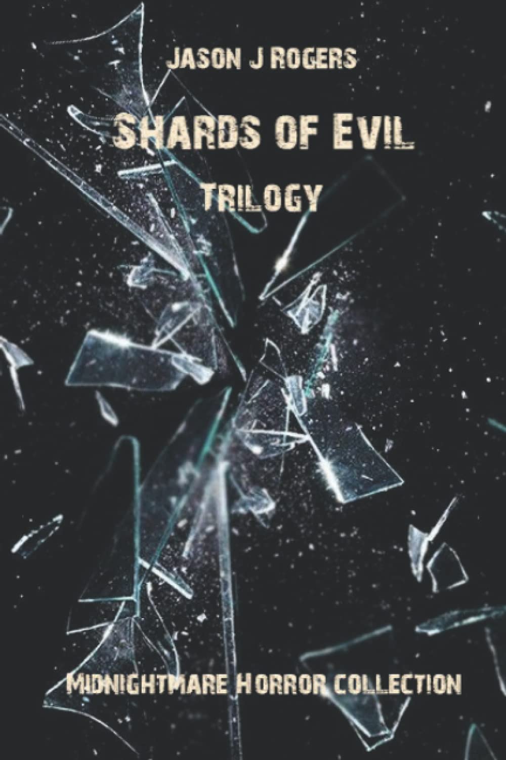 Shards of Evil: Trilogy (A dark and disturbing psychological horror) poster
