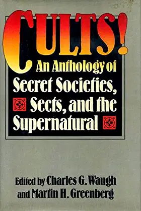Cults! An Anthology of Secret Societies Sects and the Supernatural poster