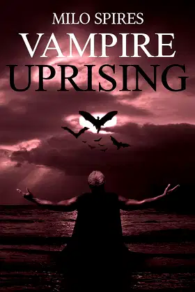 Vampire Uprising (The Vampires Uprise Book 1) poster