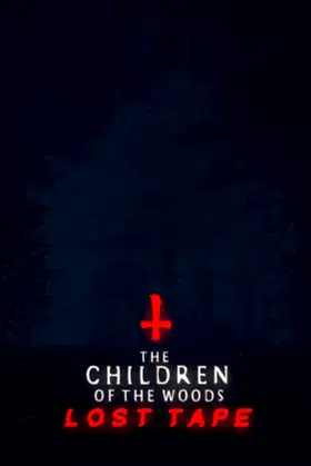 The Children of The Woods - Lost Tape poster