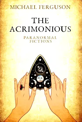 The Acrimonious: Paranormal Fictions poster