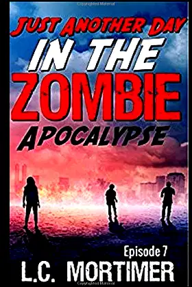 Just Another Day in the Zombie Apocalypse: Episode 7 poster