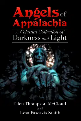 Angels of Appalachia: A Celestial Collections of Darkness and Light poster