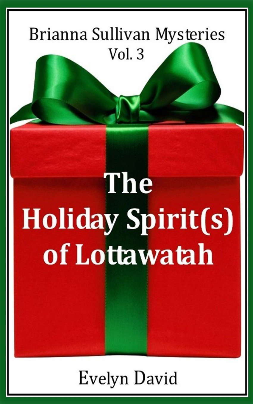 The Holiday Spirit(s) of Lottawatah (Brianna Sullivan Mysteries Book 3) poster