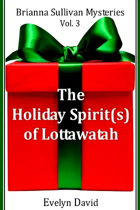 The Holiday Spirit(s) of Lottawatah (Brianna Sullivan Mysteries Book 3) poster