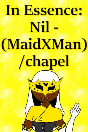 In Essence: Nil - (MaidxMan) / chapel poster