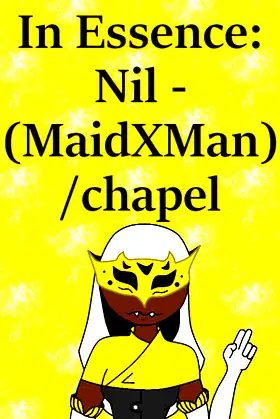 In Essence: Nil - (MaidxMan) / chapel poster