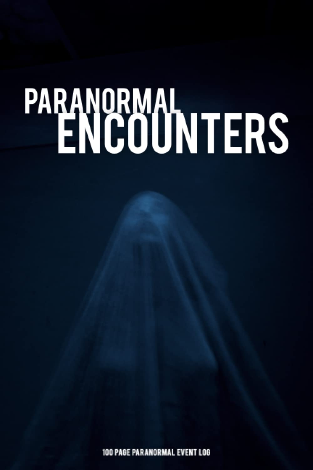Paranormal Encounters: 100 Page Paranormal Event Log poster