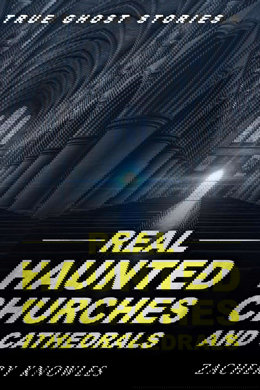 True Ghost Stories: Real Haunted Churches and Cathedrals poster