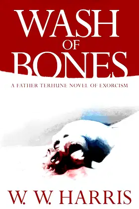 Wash of Bones: A Father Terhune Novel of Exorcism poster