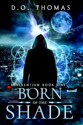 Born of the Shade: An Urban Fantasy Action Adventure (Viventium Book 1) poster