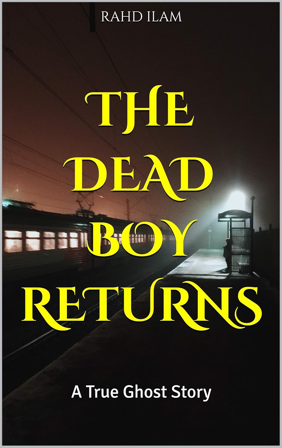 The Dead Boy Returns: A True Ghost Story (True Ghost Stories and Hauntings) poster