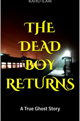 The Dead Boy Returns: A True Ghost Story (True Ghost Stories and Hauntings) poster