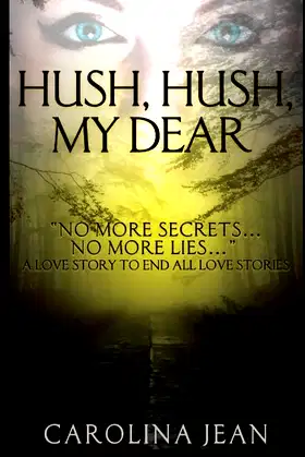 Hush, Hush, My Dear: The Love Story to End All Love Stories poster