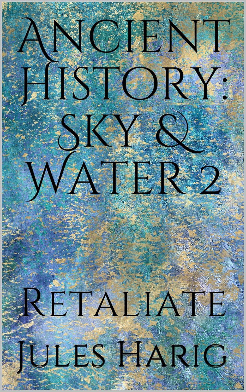 Ancient History: Sky & Water 2: Retaliate poster