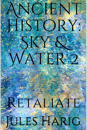 Ancient History: Sky & Water 2: Retaliate poster