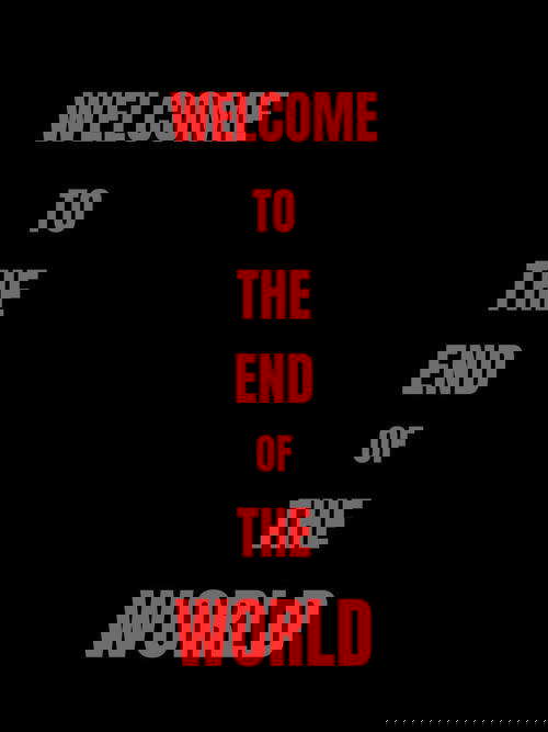 Welcome To The End Of The World poster