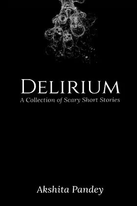 Delirium: A Collection of Scary Short Stories poster