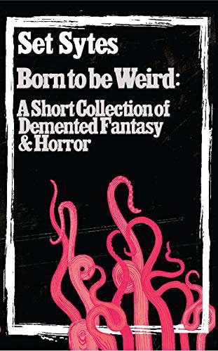 Born to Be Weird: A short collection of demented fantasy and horror poster