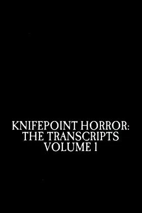 Knifepoint Horror: The Transcripts, Volume 1 poster