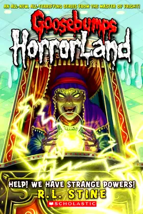Help! We Have Strange Powers!. R.L. Stine (Goosebumps Horrorland) poster