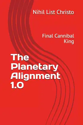 The Planetary Alignment 1.0: Final Cannibal King poster